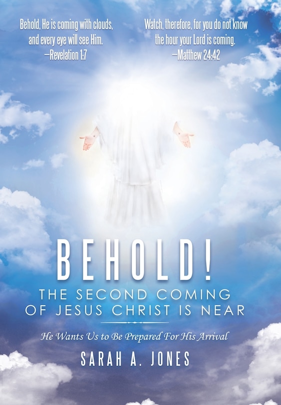 Front cover_Behold! The Second Coming Of Jesus Christ Is Near