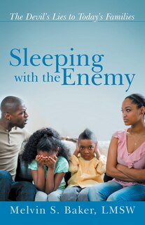 Sleeping With The Enemy: The Devil's Lies To Today's Families