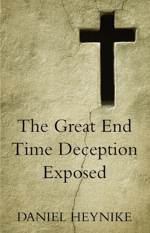 The Great End Time Deception Exposed