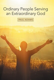 Front cover_Ordinary People Serving An Extraordinary God