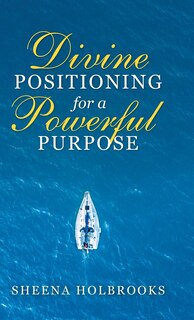 Front cover_Divine Positioning For A Powerful Purpose