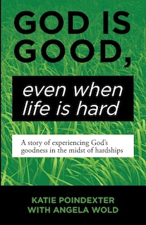 Couverture_God Is Good, Even When Life Is Hard