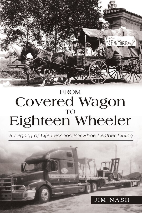 From Covered Wagon To Eighteen Wheeler: A Legacy Of Life Lessons For Shoe Leather Living