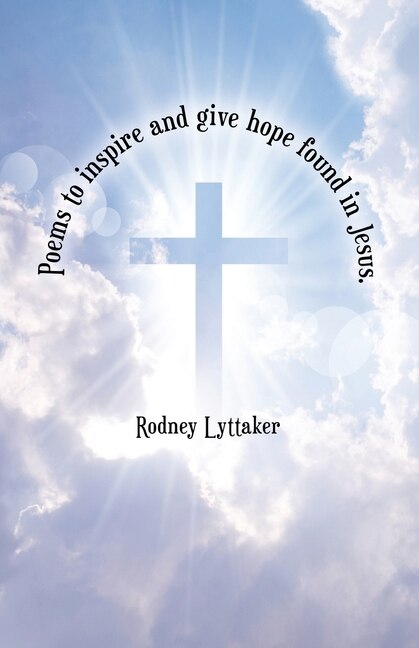 Front cover_Poems To Inspire And Give Hope Found In Jesus.