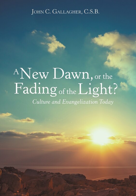 Couverture_A New Dawn, Or The Fading Of The Light? Culture And Evangelization Today