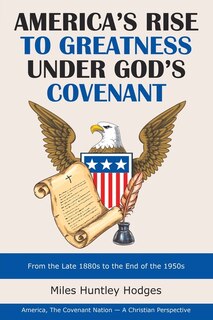 Front cover_America's Rise to Greatness Under God's Covenant