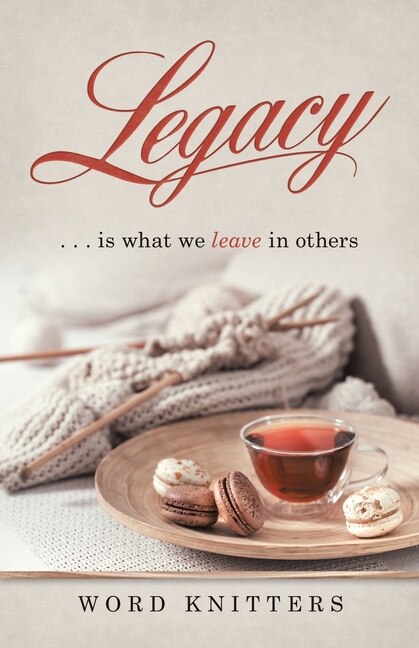 Legacy: . . . Is What We Leave in Others