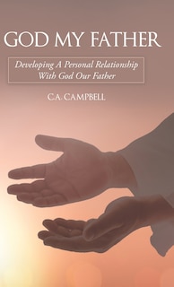 God My Father: Developing A Personal Relationship With God Our Father