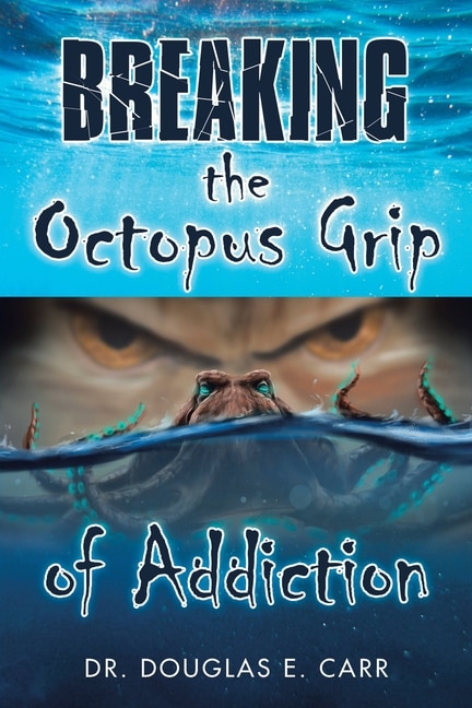 Front cover_Breaking The Octopus Grip Of Addiction