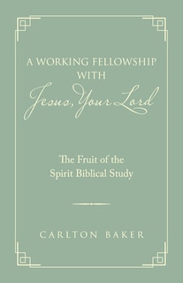 Front cover_A Working Fellowship With Jesus, Your Lord