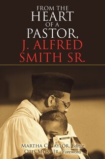 Front cover_From the Heart of a Pastor, J. Alfred Smith Sr.