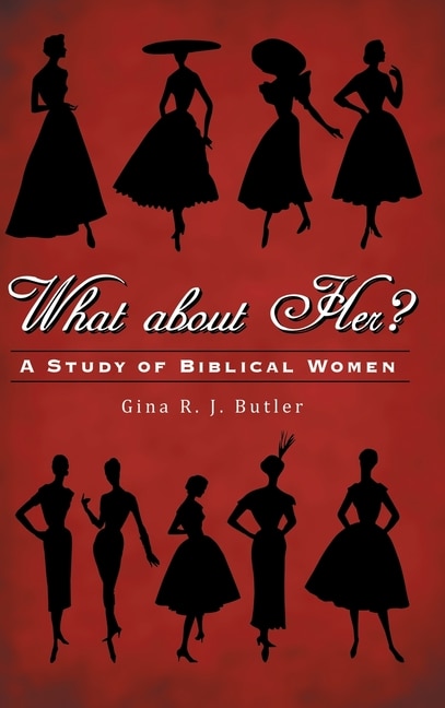 What About Her?: A Study Of Biblical Women