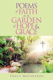 Front cover_Poems of Faith in the Garden of Hope & Grace