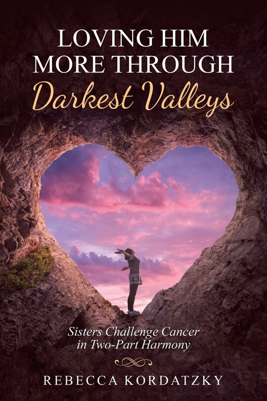 Front cover_Loving Him More Through Darkest Valleys