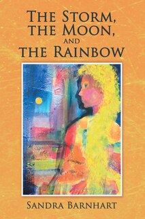 Front cover_The Storm, The Moon, And The Rainbow