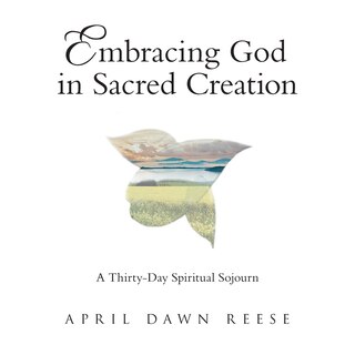 Front cover_Embracing God in Sacred Creation