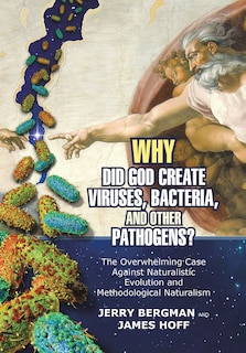 Front cover_Why Did God Create Viruses, Bacteria, and Other Pathogens?