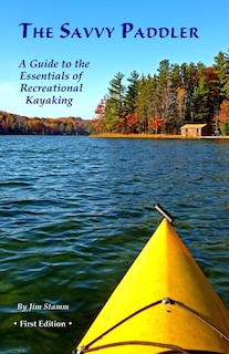 The Savvy Paddler: A Guide to the Essentials of Recreational Kayaking