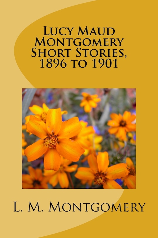 Couverture_Lucy Maud Montgomery Short Stories, 1896 to 1901