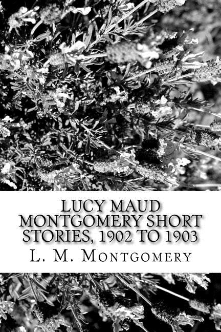Couverture_Lucy Maud Montgomery Short Stories, 1902 to 1903