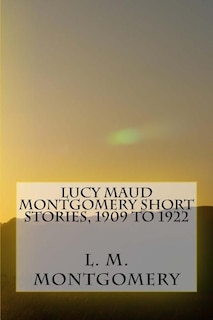 Couverture_Lucy Maud Montgomery Short Stories, 1909 to 1922