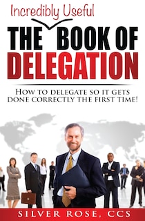 Front cover_The Incredibly Useful Book of Delegation