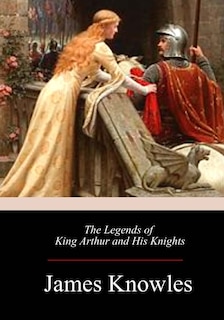 Front cover_The Legends of King Arthur and His Knights