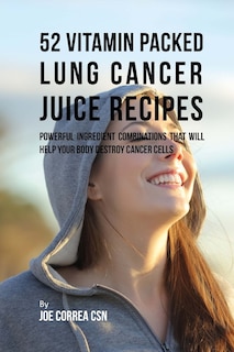 Front cover_52 Vitamin Packed Lung Cancer Juice Recipes