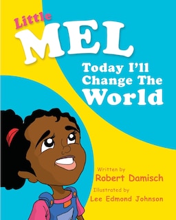 Little Mel: Today I'll change the World