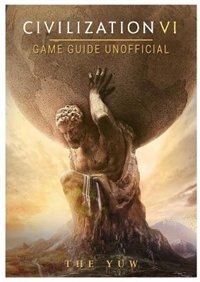 Front cover_Civilization VI Game Guide Unofficial