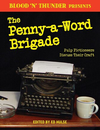 Blood 'n' Thunder Presents: The Penny-a-word Brigade: Pulp Fictioneers Discuss Their Craft