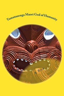 Front cover_Tumatauenga Maori God of Humanity