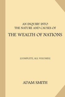 Front cover_An Inquiry into the Nature and Causes of the Wealth of Nations [Complete, All Volumes]