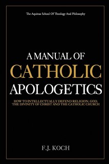 Front cover_A Manual Of Catholic Apologetics