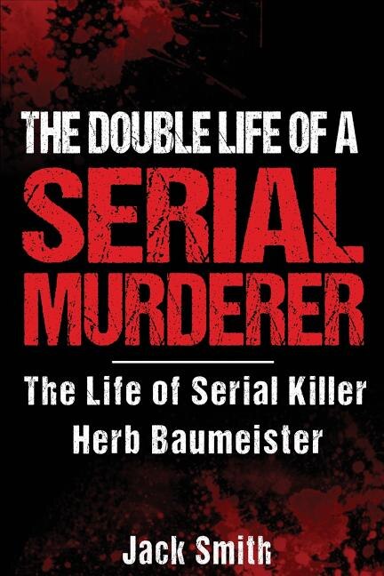 Front cover_The Double Life of a Serial Murderer
