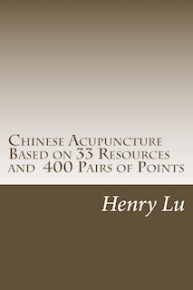 Front cover_Chinese Acupuncture Based on 33 Resources and 400 Pairs of Points