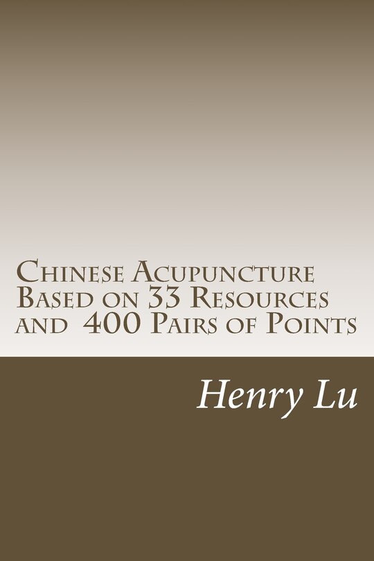 Front cover_Chinese Acupuncture Based on 33 Resources and 400 Pairs of Points