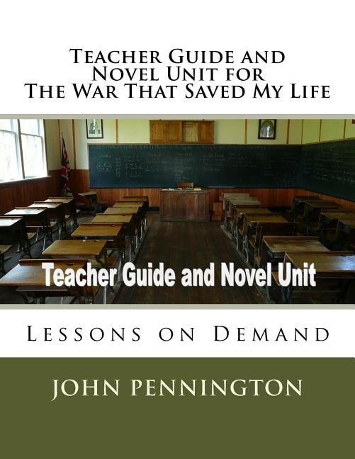 Front cover_Teacher Guide and Novel Unit for The War That Saved My Life