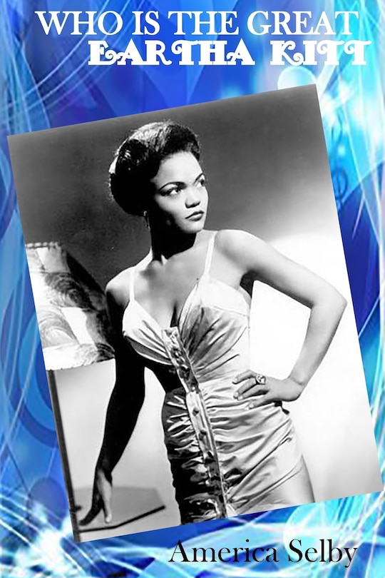 Couverture_Who is The Great EARTHA KITT African American Singer & Actress