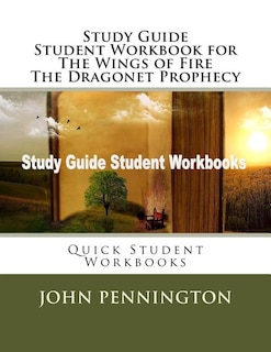 Study Guide Student Workbook for the Wings of Fire The Dragonet Prophecy: Quick Student Workbooks