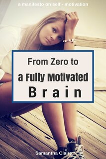 Front cover_From Zero to a Fully Motivated Brain