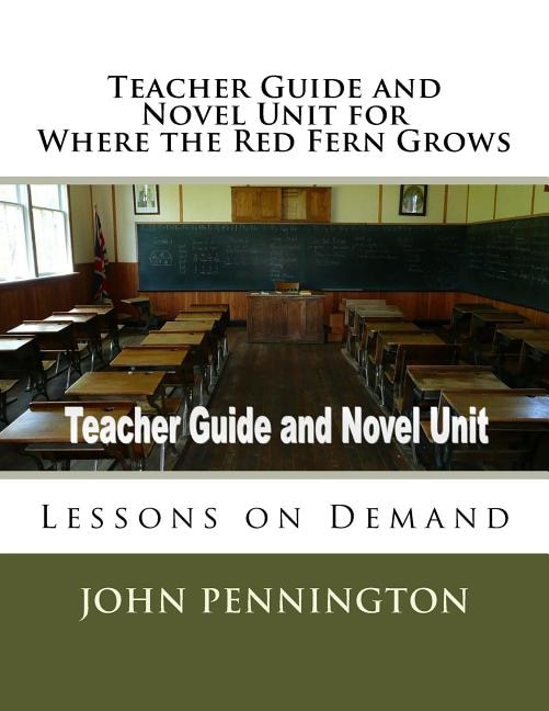 Front cover_Teacher Guide and Novel Unit for Where the Red Fern Grows