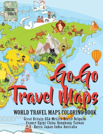 Go Go TRAVEL MAPS, World travel map coloring book: Anti stress art therapy coloring book, 25 pictures