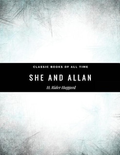 Front cover_She And Allan By H. Rider Haggard