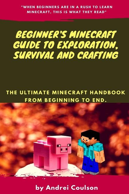 Couverture_Beginner's Minecraft Guide to Exploration, Survival and Crafting