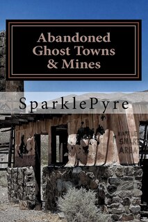 Front cover_Abandoned - Ghost Towns & Mines