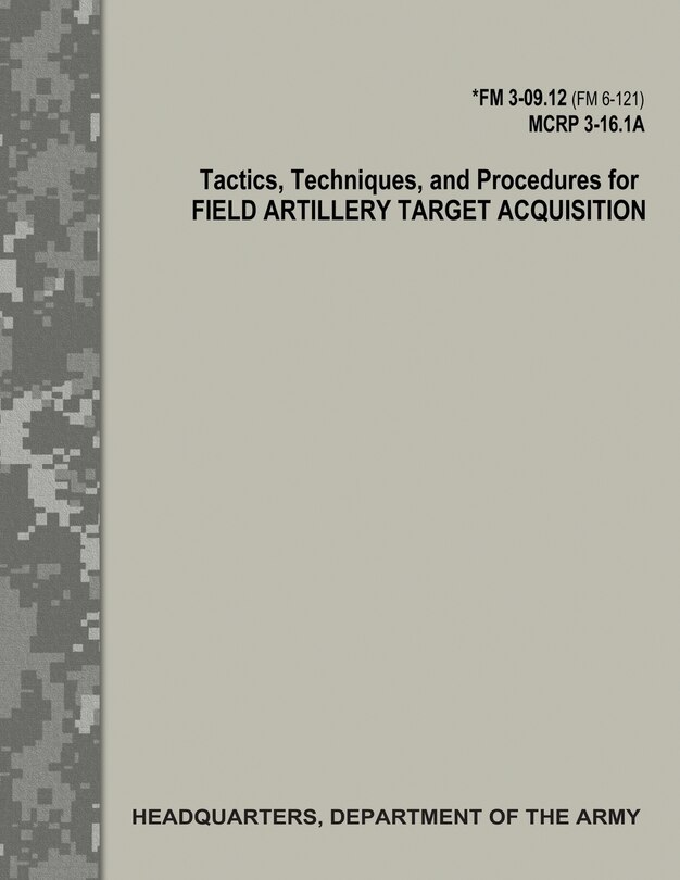 Couverture_Tactics, Techniques, and Procedures for Field Artillery Target Acquisition (FM 3-09.12 / MCRP 3-16.1A)