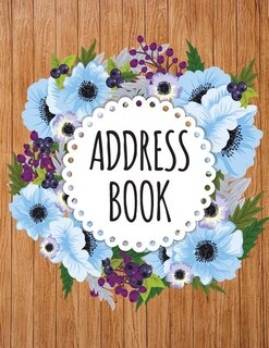 Address Book: Large Print - Watercolor Floral Cover - Alphabetical For Contact - Address Book With Tabs 300+ Cont