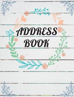 Address Book: Large Print - Plank Wooden And Watercolor Floral Cover - Email Address Book With Tabs - Birthday, M