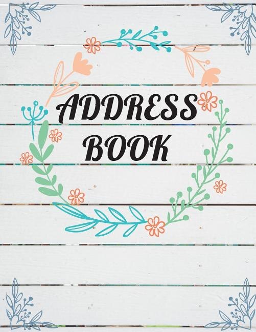 Address Book: Large Print - Plank Wooden And Watercolor Floral Cover - Email Address Book With Tabs - Birthday, M